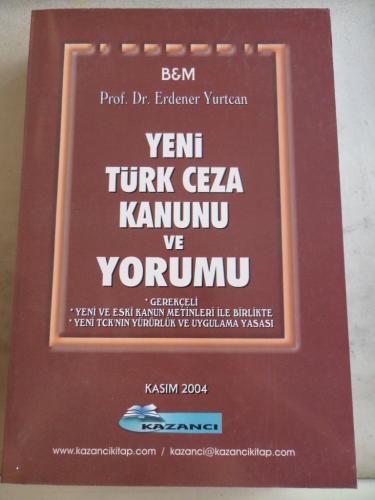 Yeni Türk Ceza Kanunu ve Yorumu Erdener Yurtcan