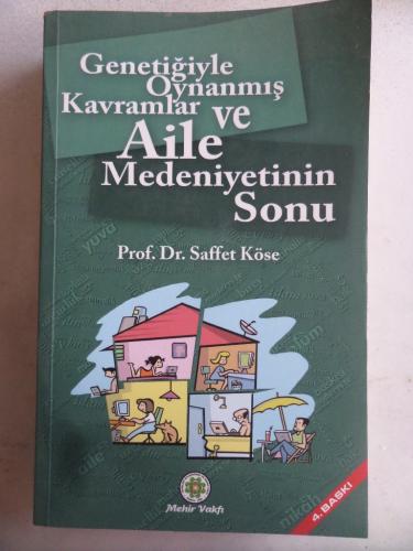 Genetiğiyle Oynanmış Kavramlar ve Aile Medeniyetinin Sonu Saffet Köse