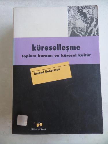 Küreselleşme Toplum Kuramı ve Küresel Kültür Roland Robertson