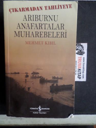 Çıkarmadan Tahliyeye Arıburnu Anafartalar Muharebeleri Mehmet Kıbıl