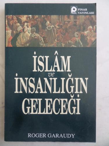 İslam ve İnsanlığın Geleceği Roger Garaudy