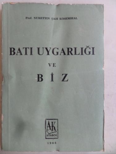 Batı Uygarlığı ve Biz Nurettin Şazi Kösemihal