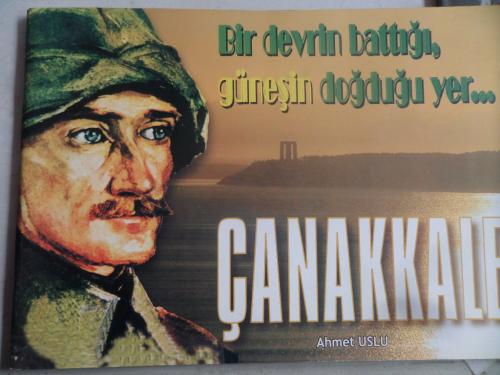 Bir Devrin Battığı Güneşin Doğduğu Yer Çanakkale Ahmet Uslu