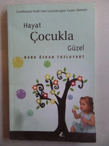 Hayat Çocukla Güzel Banu Özkan Tozluyurt