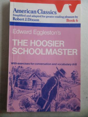 The Hoosier Schoolmaster Robert J. Dixson