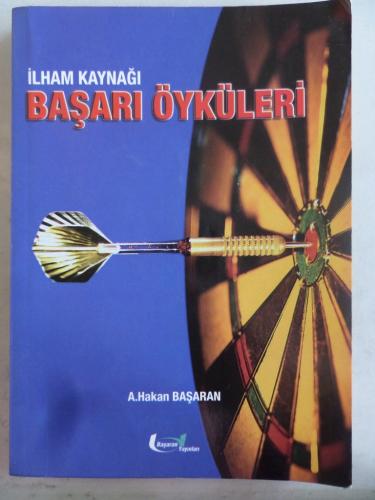 İlham Kaynağı Başarı Öyküleri A. Hakan Başaran