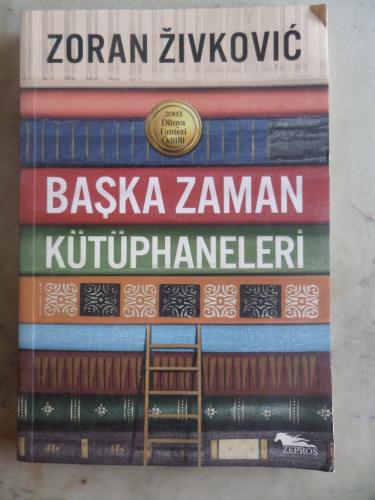 Başka Zaman Kütüphaneleri Zoran Zivkoviç