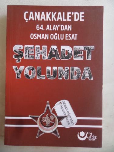 Çanakkale'de 64. Alay'dan Osman Oğlu Esat Şehadet Yolunda Ahmet Kesen