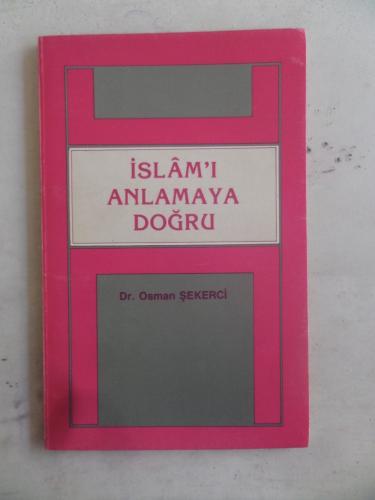 İslam'ı Anlamaya Doğru Osman Şekerci