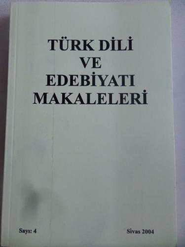 Türk Dili ve Edebiyatı Makaleleri Sayı 4