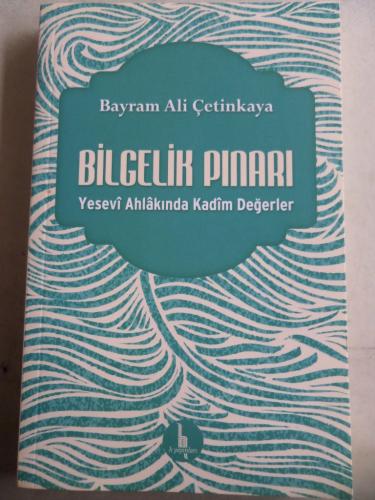 Bilgelik Pınarı Yesevi Ahlakında Kadim Değerler Şemseddin Bektaşoğlu