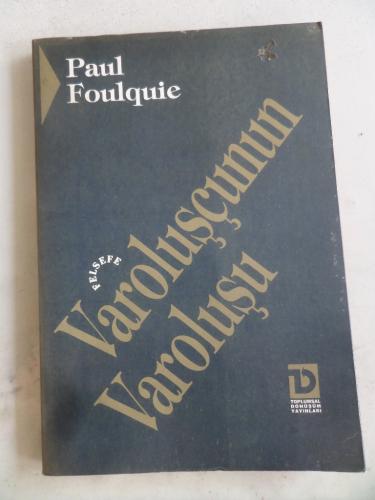 Varoluşçunun Varoluşu Paul Foulquie