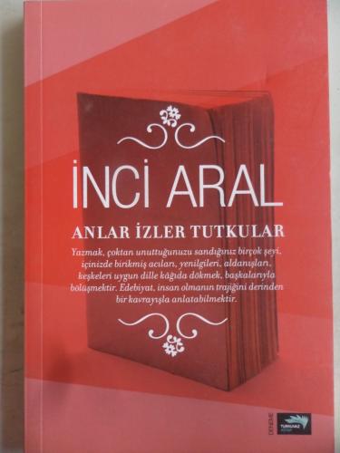 Anlar İzler Tutkular İnci Aral