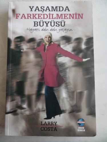 Yaşamda Farkedilmenin Büyüsü Larry Costa