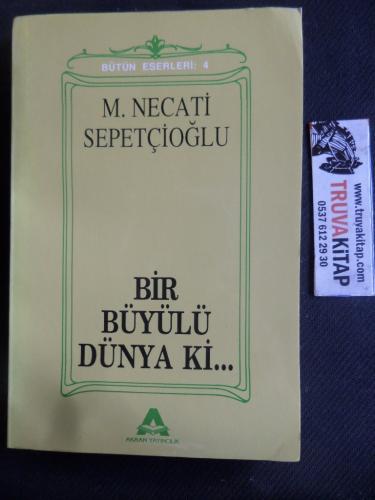 Bir Büyülü Dünya Ki M. Necati Sepetçioğlu