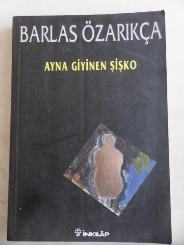 Ayna Giyinen Şişko Barlas Özarıkça