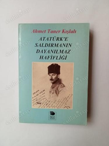 Atatürk'e Saldırmanın Dayanılmaz Hafifliği Ahmet Taner Kışlalı