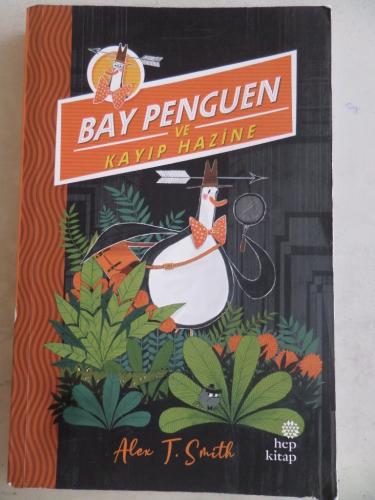 Bay Penguen ve Kayıp Hazine Alex T. Smith