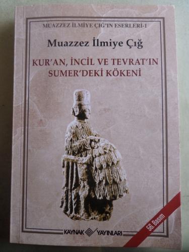 Kur'an İncil ve Tevrat'ın Sumer'deki Kökeni (İmzalı) Muazzez İlmiye Çı