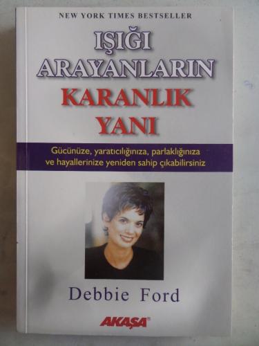 Işığı Arayanların Karanlık Yanı Debbie Ford