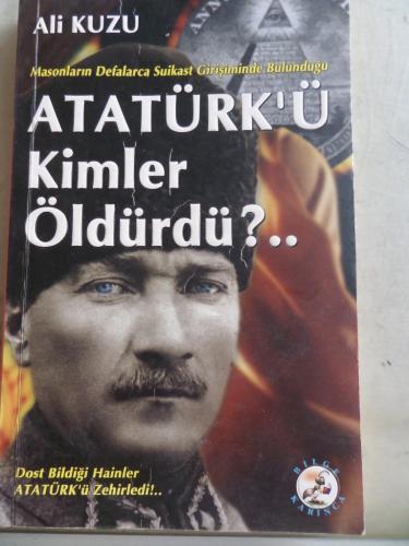 Atatürk'ü Kimler Öldürdü Ali Kuzu