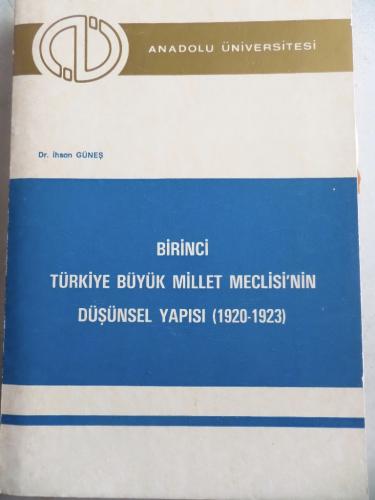 Birinci Türkiye Büyük Millet Meclisi'nin Düşünsel Yapısı İhsan Güneş