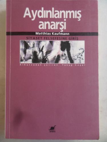 Aydınlanmış Anarşi - Siyaset Felsefesine Giriş Matthias Kaufmann