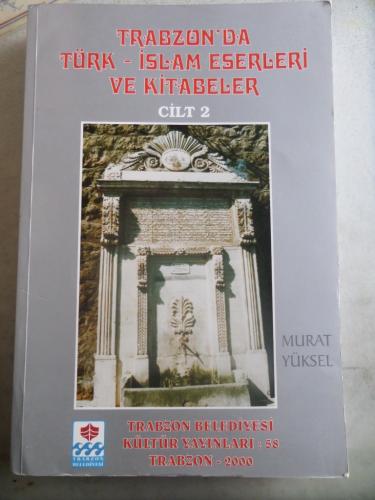 Trabzon'da Türk - İslam Eserleri ve Kitabeler Cilt 2 Murat Yüksel