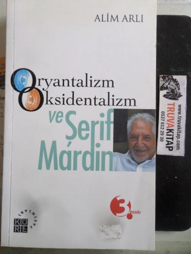 Oryantalizm Oksidentalizm ve Şerif Mardin Alim Arlı