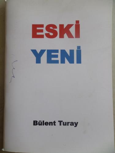 Eski Yeni ( Baki Kazel'e İthafen İmzalı ) Bülent Turay