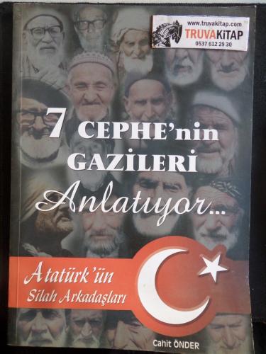 7 Cephe'nin Gazileri Anlatıyor Atatürk'ün Silah Arkadaşları Cahit Önde