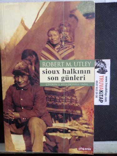 Sioux Halkının Son Günleri Robert M. Utley