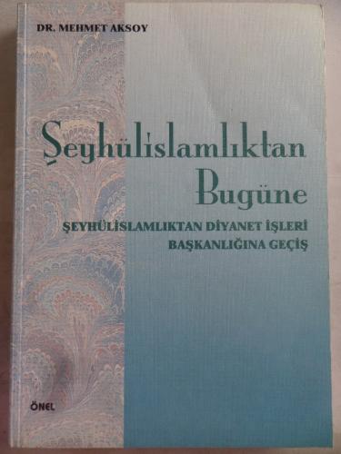 Şeyhülislamlıktan Bugüne Şeyhülislamlıktan Diyanet İşleri Başkanlığına