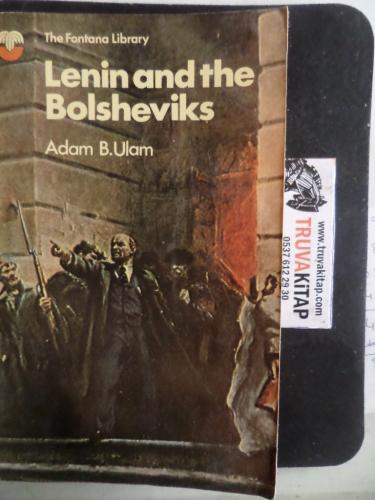 Lenin and The Bolsheviks Adam B. Ulam