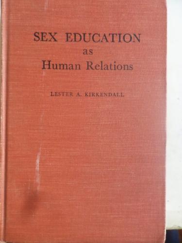 Sex Education as Human Relations Lester A. Kirkendall