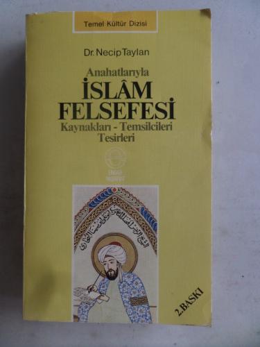 Anahatlarıyla İslam Felsefesi Kaynakları Temsilcileri Tesirleri Necip 