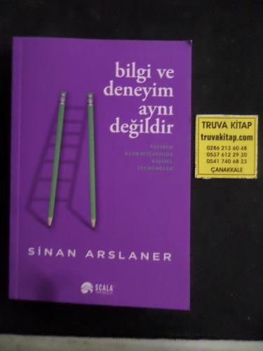 Bilgi ve Deneyim Aynı Değildir Sinan Arslaner