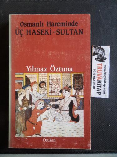 Osmanlı Hareminde Üç Haseki - Sultan Yılmaz Öztuna