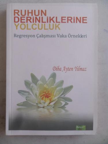 Ruhun Derinliklerine Yolculuk Regresyon Çalışması Vaka Örnekleri Diba 