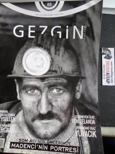 Gezgin Aylık Kültür Gezi Dergisi 2014 / 88/Madenci'nin Portresi