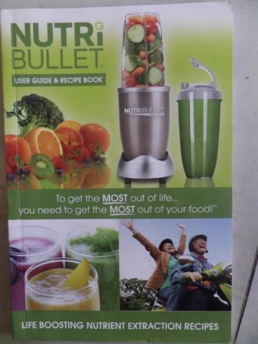 Nutri Bullet User Guide & Recipe Book