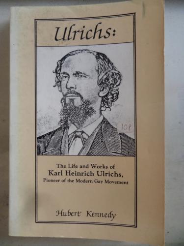 Ulrichs The Life and Works of Karl Heinrich Ulrichs John Bancroft