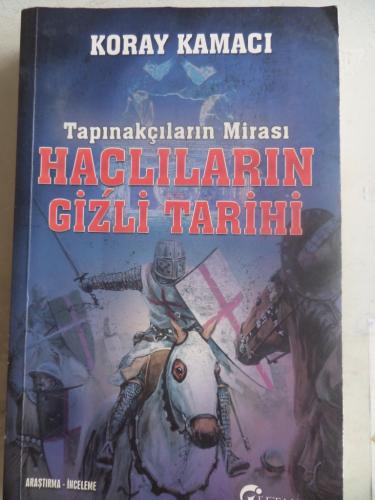 Tapınakçıların Mirası Haçlıların Gizli Tarihi Koray Kamacı