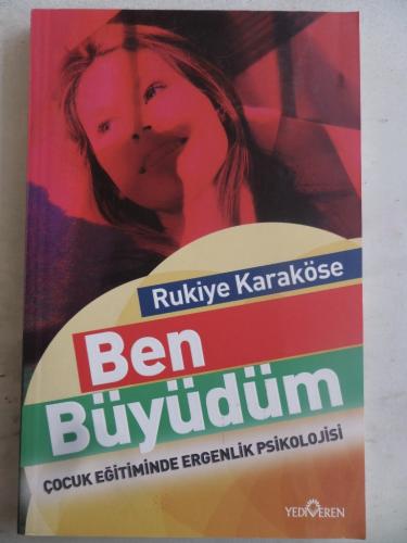 Ben Büyüdüm Çocuk Eğitiminde Ergenlik Psikolojisi Rukiye Karaköse