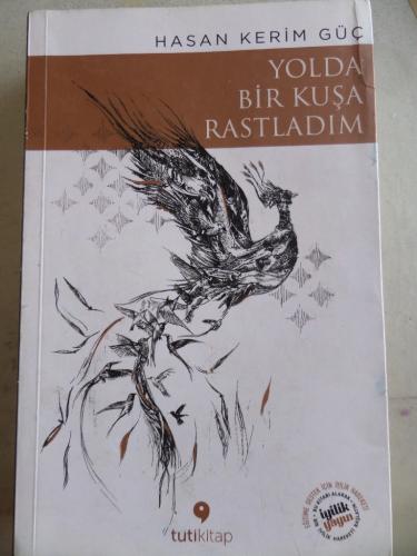 Yolda Bir Kuşa Rastladım Hasan Kerim Güç