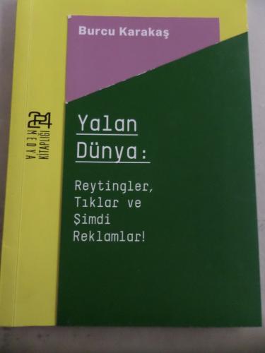 Yalan Dünya Reytingler Tıklar ve Şimdi Reklamlar Burcu Karakaş