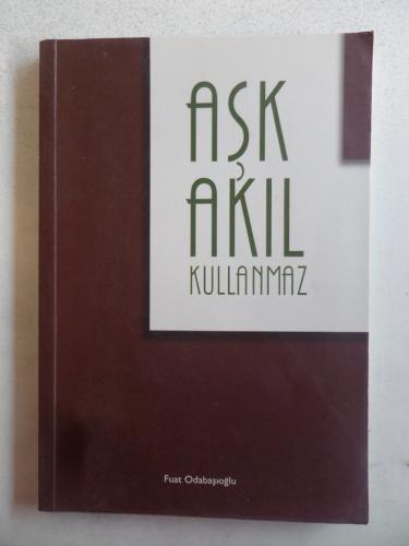 Aşk Akıl Kullanmaz Fuat Odabaşıoğlu