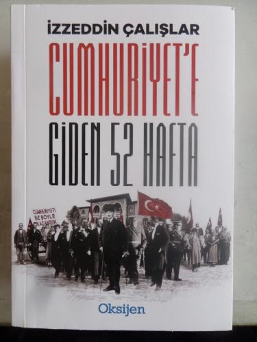 Cumhuriyet'e Giden 52 Hafta İzzeddin Çalışlar