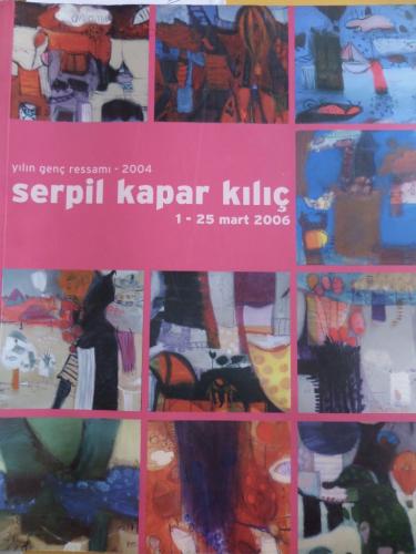 Serpil Kapar Kılıç 1-25 Mart 2006 Serpil Kapar Kılıç