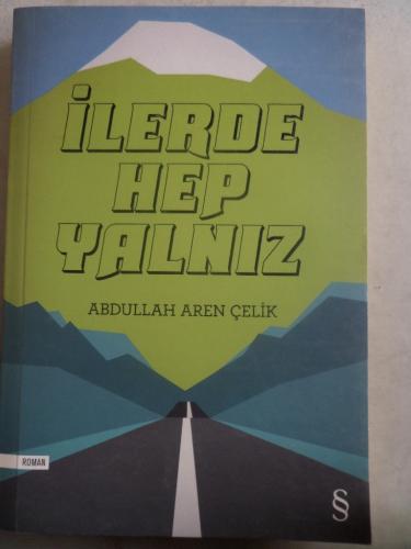 İlerde Hep Yalnız Abdullah Aren Çelik